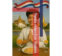 Popular recipes from Thailand (The World’s Most Popular Recipes)