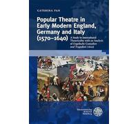 Popular Theatre in Early Modern England, Germany and Italy (1570-1640): A Study in Incultural Theatricality with an Analysis of 'Engelische Comedien Und Tragedien' (1620) (Wissenschaft Und Kunst)