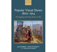 Popular Visual Shows 1800-1914: Picturegoing from Peep Shows to Film