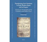 Popularizing Anti-Semitism in Early Modern Spain and its Empire: Francisco de Torrejoncillo and the Centinela contra Judíos (1674): 54 (The Medieval and Early Modern Iberian World, 54)