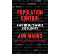 Population Control : How Corporate Owners Are Killing Us