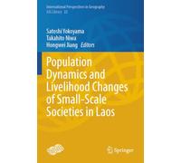 Population Dynamics and Livelihood Changes of Small-Scale Societies in Laos (International Perspectives in Geography, 22)
