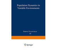 Population Dynamics in Variable Environments: 85 (Lecture Notes in Biomathematics, 85)