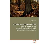 Population ecology of the edible dormouse: Habitat use and reproduction under difficult environmental conditions