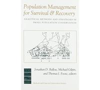 Population Management for Survival and Recovery - Analytical Methods & Strategies in Small Population Conservation
