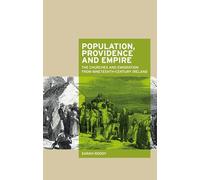 Population, Providence and Empire: The Churches and Emigration from Nineteenth-Century Ireland (Texts in Culture)