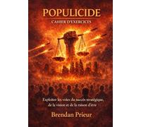 POPULICIDE CAHIER D’EXERCICES: Exploiter les voies du succès stratégique, de la vision et de la raison d’être