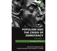 Populism and the Crisis of Democracy: Volume 1: Concepts and Theory (Routledge Advances in Sociology)