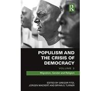 Populism and the Crisis of Democracy: Volume 3: Migration, Gender and Religion