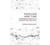 Populism and Time: Temporalities of a Disruptive Politics