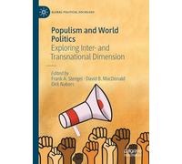 Populism and World Politics: Exploring Inter- and Transnational Dimensions (Global Political Sociology)