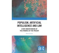 Populism, Artificial Intelligence and Law : A New Understanding of the Dynamics of the Present