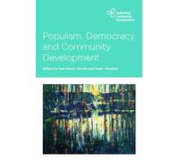 Populism, Democracy and Community Development (Rethinking Community Development)