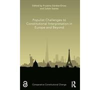 Populist Challenges to Constitutional Interpretation in Europe and Beyond (Comparative Constitutional Change)