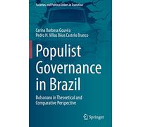 Populist Governance in Brazil: Bolsonaro in Theoretical and Comparative Perspective (Societies and Political Orders in Transition)