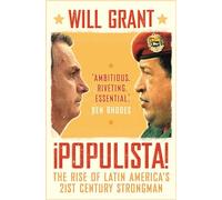 Populista: The Rise of Latin America's 21st Century Strongman