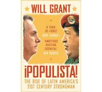 Populista: The Rise of Latin America's 21st Century Strongman