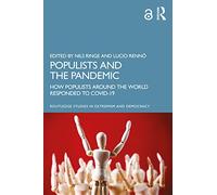 Populists and the Pandemic: How Populists Around the World Responded to COVID-19 (Routledge Studies in Extremism and Democracy)