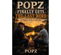 Popz Finally Gets the Last Word: A Fathers Letter To His Son