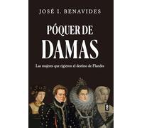 Póquer de damas: Las mujeres que rigieron el destino de Flandes (Crónicas de la historia)