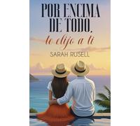 Por encima de todo, te elijo a ti