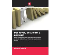 Por favor, assumam a posição!: Sobre a importância da atitude profissional no contexto do trabalho profissional na educação infantil