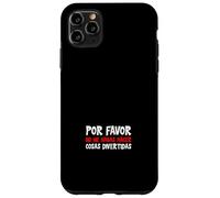 Por Favor No Me Hagas Hacer Cosas Divertidas Case for iPhone 11 Pro Max