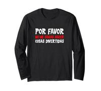 Por Favor No Me Hagas Hacer Cosas Divertidas Long Sleeve T-Shirt