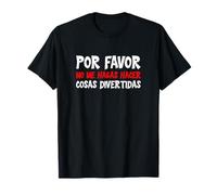 Por Favor No Me Hagas Hacer Cosas Divertidas T-Shirt