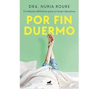 Por Fin Duermo / Finally Asleep: Duerme, Descansa Y Vive: El Metodo Que Cambiara Tu Sueno, Tu Descanso Y Tu Vida (Vergara)