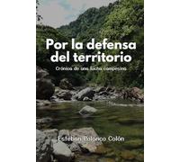 Por la defensa del territorio: Crónica de una lucha campesina