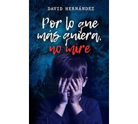 Por lo que más quiera, no mire: Los sueños del verdugo y otros relatos