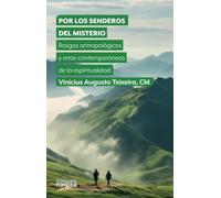 Por los senderos del Misterio: Rasgos antropológicos y retos contemporáneos de la espiritualidad