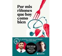 Por mis riñones que hoy como bien: El increíble poder de un órgano por descubrir