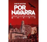 Por Navarra: Caminando tras las huellas de nuestra historia