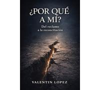 ¿Por Qué a Mí?: Del reclamo a la reconciliación