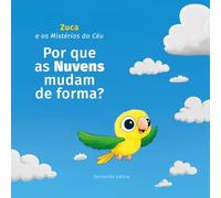 Por que as Nuvens mudam de forma? (Zuca e os Mistérios do Céu)