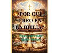 ¿POR QUÉ CREO EN LA BIBLIA?: Estructura y Mensaje de la Biblia