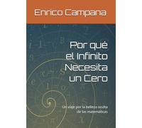 Por qué el Infinito Necesita un Cero: Un viaje por la belleza oculta de las matemáticas