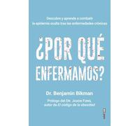 Por Que Enfermamos?: Descubre y aprende a combatir la epidemia oculta tras las enfermedades crónicas (Plus vitae)