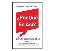 ¿Por Qué Es Así?: El Plan de Lectura de la Mente: Cómo Comprender Sus Acciones e Influenciarlo Sin Tener que Regañarlo