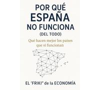 Por qué España no funciona (del todo): Qué hacen mejor los países que sí funcionan (Economía) (El 'Friki' de la Economía)