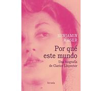 Por qué este mundo. Una biografía de Clarice Lispector: 12 (Biblioteca Clarice Lispector)