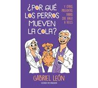 ¿Por qué los perros mueven la cola?. Y otras preguntas raras que hago a veces / Why Do Dogs Move Their Tails? And other weird questions I sometimes ... And other weird questions I sometimes ask