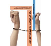 POR QUE ME FUI A ENAMORAR DE TI?: Cómo reconocer una relación tóxica, recuperar tu identidad y volver a elegirte.