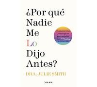 ¿POR QUE NADIE ME LO DIJO ANTES?