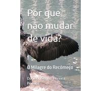 Por que não mudar de vida?: O Milagre do Recomeço