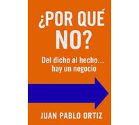 ¿Por qué no?: Del dicho al hecho... hay un negocio