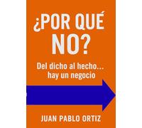 ¿Por qué no?: Del dicho al hecho... hay un negocio