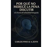 Por qué no merece la pena discutir: o la Teoría de la Realidad Integrada